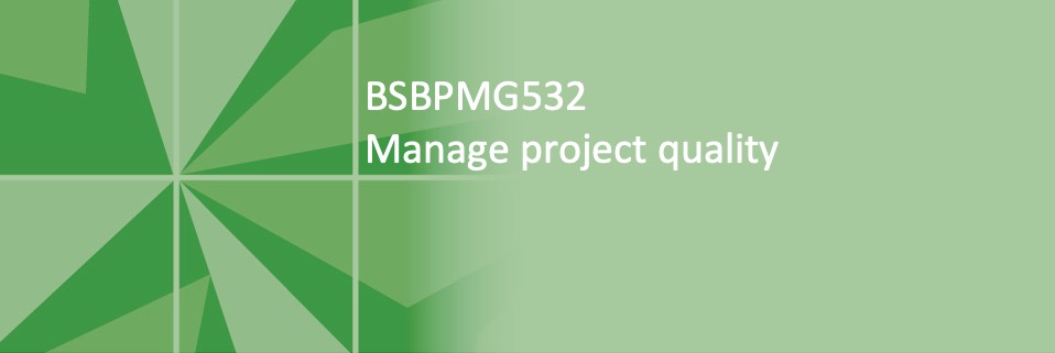 BSBPMG532 Manage project quality